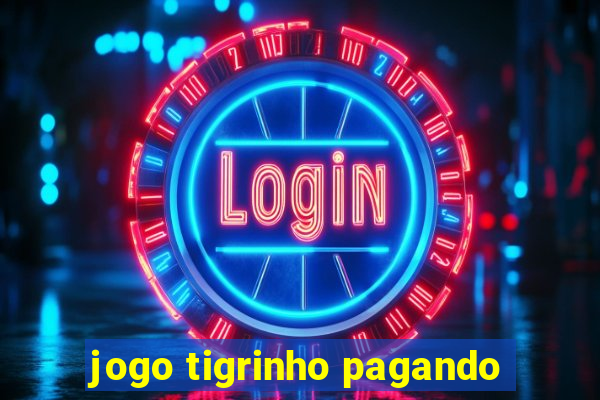 jogo tigrinho pagando